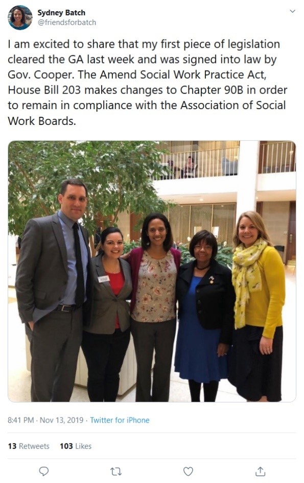 Twitter post from Sydney Batch: I am excited to share that my first piece of legislation cleared the GA last week and was signed into law by Gov. Cooper. The Amend Social Work Practice Act, House Bill 203 makes changes to Chapter 90B in order to remain in compliance with the Association of Social Work Boards.