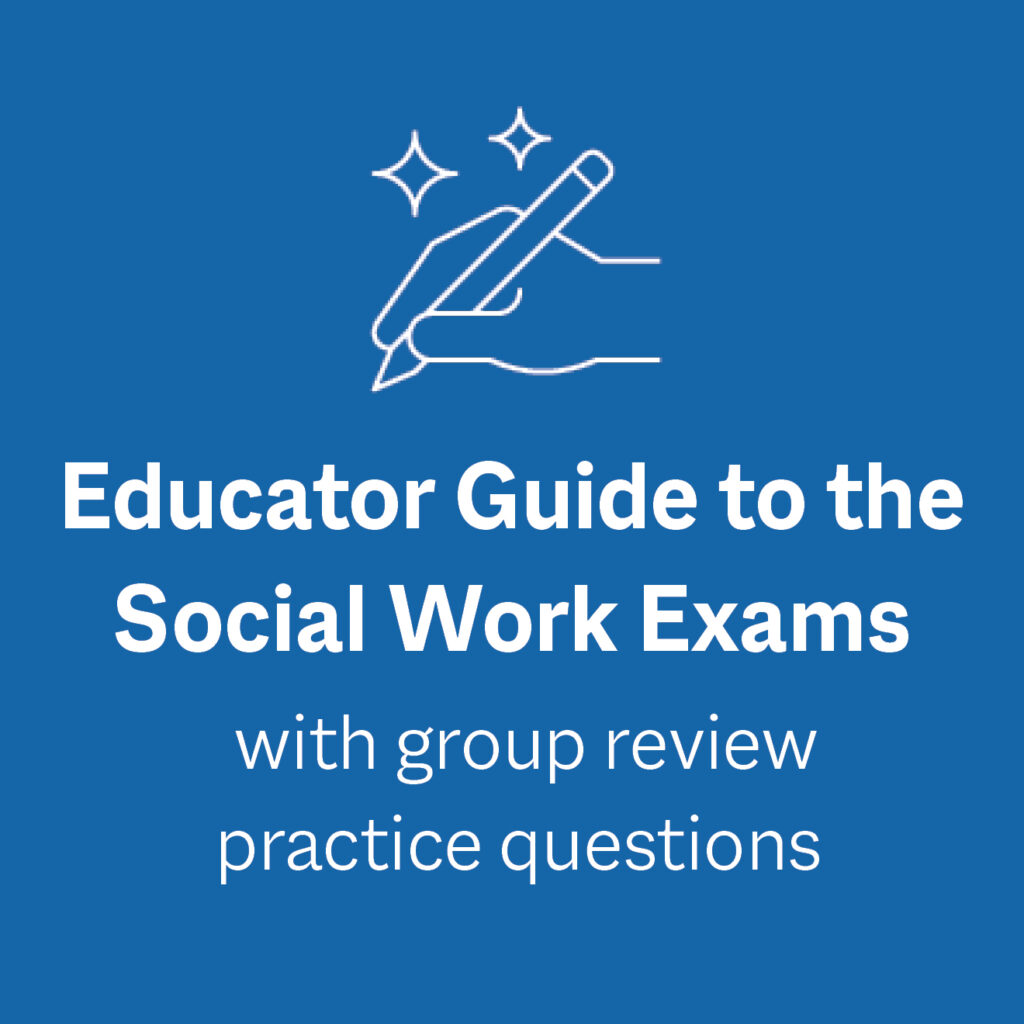 Educator Guide to the Social Work Exams with group review practice questions